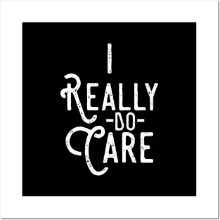 I Really Do Care Posters and Art